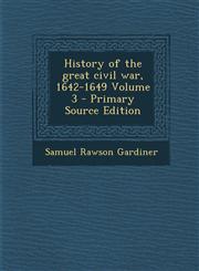 History of the great civil war, 1642-1649 Volume 3 - Primary Source Edition,1294234323,9781294234326