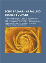 Echo Bazaar - Appalling Secret Sources '...look forward so very much to your next visit...', 'Hard to port! Reverse engines!', ...asked you to bring a certain document along, A bold and original plan, A bold approach, A decidedly incautious approach,1234700131,9781234700133