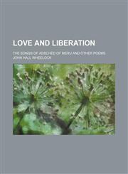 Love and liberation; the Songs of Adsched of Meru and other poems,1151120561,9781151120564