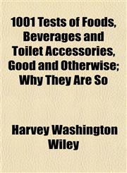 1001 Tests of Foods, Beverages and Toilet Accessories, Good and Otherwise; Why They Are So,1154708519,9781154708516