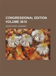 Congressional edition Volume 3610,1156198402,9781156198407