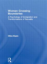 Women Crossing Boundaries A Psychology of Immigration and Transformations of Sexuality,0415916992,9780415916998