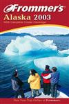 Frommer′s® Alaska 2003 With Complete Cruise Coverage,0764566407,9780764566400