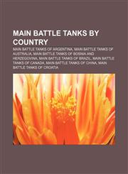 Main battle tanks by country Main battle tanks of Argentina, Main battle tanks of Australia, Main battle tanks of Bosnia and Herzegovina,1233293869,9781233293865