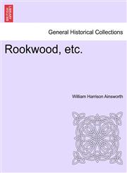 Rookwood, etc.,1241234906,9781241234904