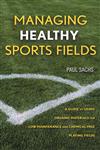 Managing Healthy Sports Fields A Guide to Using Organic Materials for Low-Maintenance and Chemical-Free Playing Fields,0471472697,9780471472698