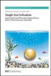 Single-Ion Solvation Experimental and Theoretical Approaches to Elusive Thermodynamic Quantities,1847551874,9781847551870