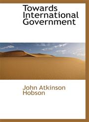 Towards International Government,111695608X,9781116956085