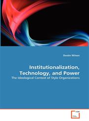 Institutionalization, Technology, and Power,3639321367,9783639321364