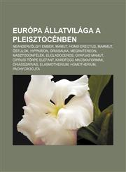 Europa Allatvilaga a Pleisztocenben Neandervolgyi Ember, Mamut, Homo Erectus, Mammut, Stulok, Hipparion, Oriasalka, Megantereon,1232913499,9781232913498