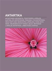 Antartika Antartikako geografia, Frantziaren lurralde austral eta antartikoak, Pinguino, Itun Antartikoa, Hego Shetland, Marie Byrd Lurraldea,1233041703,9781233041701