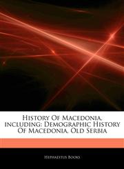Articles On History Of Macedonia, including Demographic History Of Macedonia, Old Serbia,1243092017,9781243092014