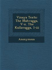 Vinaya Texts The Mah Vagga, V-X. the Kullavagga, I-III,1249933390,9781249933397