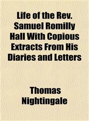 Life of the Rev. Samuel Romilly Hall With Copious Extracts From His Diaries and Letters,1152383620,9781152383623