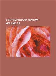 Contemporary Review (Volume 15),1458977617,9781458977618