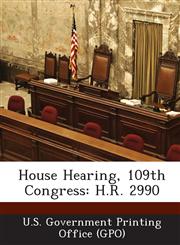 House Hearing, 109th Congress H.R. 2990,1293254517,9781293254516