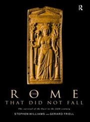 The Rome That Did Not Fall The Survival of the East in the Fifth Century,0415154030,9780415154031