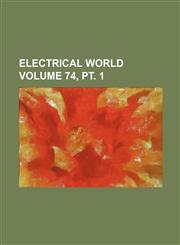 Electrical world Volume 74, pt. 1,1236448324,9781236448323