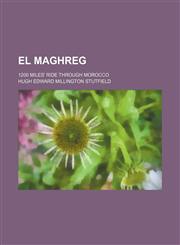 El Maghreg; 1200 Miles' Ride Through Morocco,1150212829,9781150212826