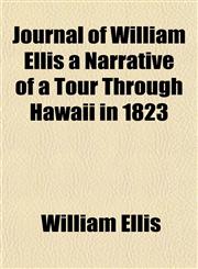 Journal of William Ellis a Narrative of a Tour Through Hawaii in 1823,1152985329,9781152985322