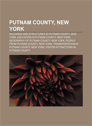 Putnam County, New York Buildings and structures in Putnam County, New York, Education in Putnam County, New York, Geography of Putnam County,1155966066,9781155966069