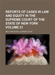 Reports of cases in law and equity in the Supreme court of the state of New York Volume 21,1236414594,9781236414595
