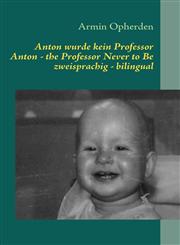 Anton Wurde Kein Professor & Anton - The Professor Never to Be,3842368631,9783842368637