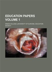 Education papers Volume 1,1151584940,9781151584946