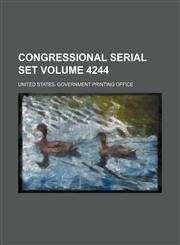 Congressional serial set Volume 4244,1130086526,9781130086522