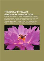 Trinidad and Tobago geography Introduction Point Fortin, Princes Town, Scarborough, Tobago, Chacachacare, Siparia,1155601394,9781155601397