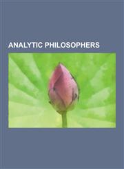Analytic Philosophers Noam Chomsky, Peter Singer, G. E. Moore, Bertrand Russell, Karl Popper, Robert Nozick, Saul Kripke, Daniel Dennett, A.,1230619518,9781230619514