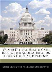VA and Defense Health Care Increased Risk of Medication Errors for Shared Patients,1240678258,9781240678259
