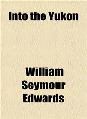 Into the Yukon,1155031180,9781155031187