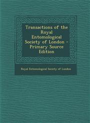 Transactions of the Royal Entomological Society of London - Primary Source Edition,1293240834,9781293240830