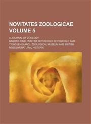 Novitates zoologicae Volume 5; a journal of zoology,1236223373,9781236223371