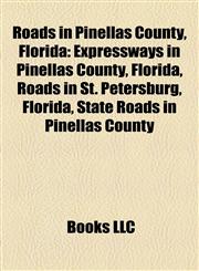 Roads in Pinellas County, Florida Expressways in Pinellas County, Florida, Roads in St. Petersburg, Florida, State Roads in Pinellas County,1157997279,9781157997276
