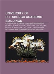 University of Pittsburgh academic buildings Cathedral of Learning, Allegheny Observatory, Hillman Library, Thaw Hall, Frick Fine Arts Building,1155503074,9781155503073
