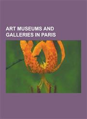 Art Museums and Galleries in Paris Berthe Weill, Boles Aw Biegas, Carnavalet Museum, Centre Georges Pompidou, Espace Dali, Fondation Cartier Pour L'a,1230560475,9781230560472