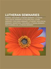 Lutheran seminaries Seminex, Wisconsin Lutheran Seminary, Lutheran Theological Seminary at Philadelphia, Luther Seminary, Concordia Seminary,1155631382,9781155631387