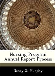 Nursing Program Annual Report Process,1249411653,9781249411659
