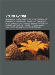 Vojni avioni Bombarderi, Jurišni zrakoplovi, Vojni transportni zrakoplovi, Vojni školski zrakoplovi, Zrakoplovi lovci, Zrakoplovi za izviđanje,1233345524,9781233345526