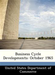 Business Cycle Developments October 1965,128838310X,9781288383108