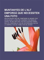 Muntanyes de l'Alt Empordà que necessiten una foto Roc de Frausa, Roc del Comptador, El Moixer, Puig de Balaguer, La Creu del Canonge,1232754552,9781232754558