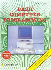 Basic Computer Programming (Covers BASICA & GW Basic) Revised & Updated Edition,8122306373,9788122306378
