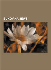 Bukovina Jews Otto Preminger, Wilhelm Reich, Mila Kunis, Paul Celan, Benno Straucher, Leo Birinski, Theodore Bikel, Itzik Manger, Er,1230533249,9781230533247