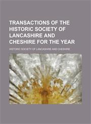 Transactions of the Historic Society of Lancashire and Cheshire for the Year (Volume 55-56),1150250135,9781150250132