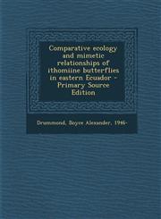 Comparative ecology and mimetic relationships of ithomiine butterflies in eastern Ecuador - Primary Source Edition,1295747081,9781295747085