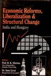 Economic Reforms, Liberalization and Structural Change India and Hungary 1st Edition,8121205751,9788121205757