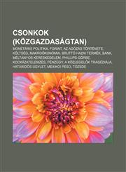 Csonkok (Kozgazdasagtan) Monetaris Politika, Forint, AZ Adozas Tortenete, Koltseg, Makrookonomia, Brutto Hazai Termek, Bank,1232880345,9781232880349