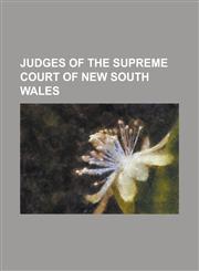 Judges of the Supreme Court of New South Wales Athol Moffitt, Athol Richardson, Barron Field (Author), Bernard Sugerman, Bill Dovey, Brian Sully, Car,1230766340,9781230766348